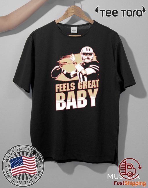 Feels Great Baby T Shirt