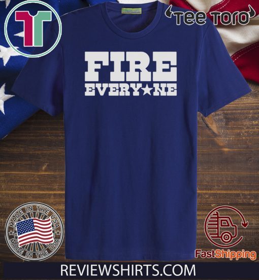 Fire Everyone NE T-Shirt