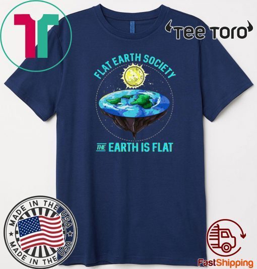 Flat Earth Society The Earth Is Flat T-Shirt