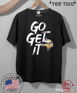 GO GET IT TEE SHIRT Minnesota Vikings