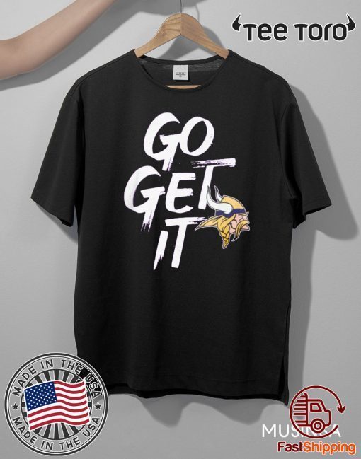 GO GET IT TEE SHIRT Minnesota Vikings