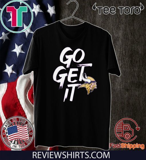 Go Get It Minnesota Vikings Classic T-Shirt