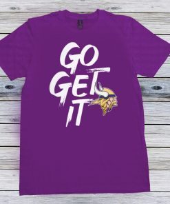 Go Get It Minnesota Vikings Classic T-Shirt