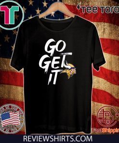 Go Get It Shirt - Minnesota Vikings T-Shirt