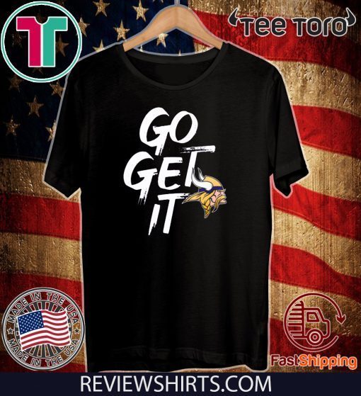 Go Get It Shirt - Minnesota Vikings T-Shirt