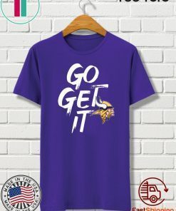 Go Get It Shirt - Minnesota Vikings T-Shirt