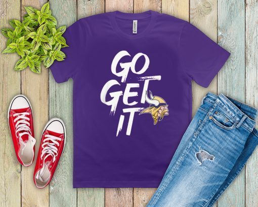 Go Get It Shirt - Minnesota Vikings 2020 T-Shirt