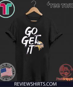 Go Get It Shirt - Minnesota Vikings 2020 T-Shirt