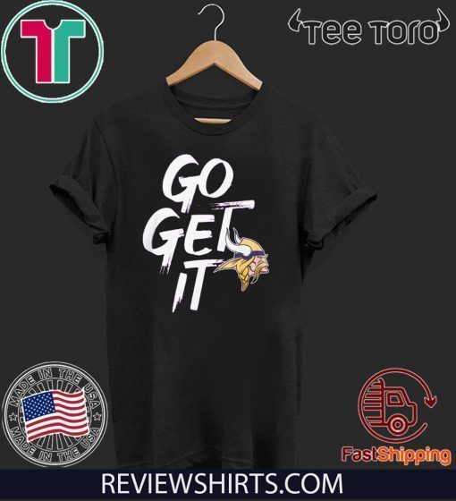 Go Get It Shirt - Minnesota Vikings 2020 T-Shirt