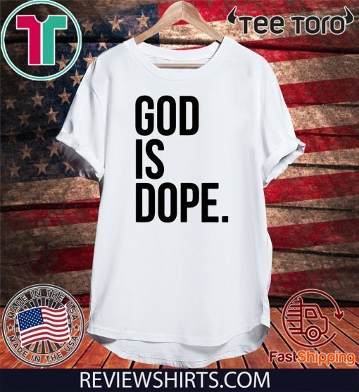 Official God Is Dope T-Shirt