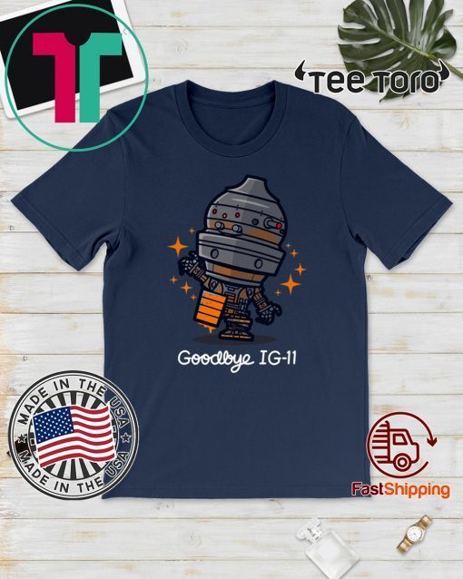 Goodbye IG Mandalorian IG-11 Official T-Shirt