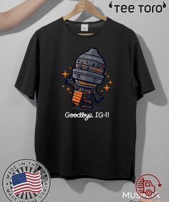 Goodbye IG Mandalorian IG-11 Official T-Shirt