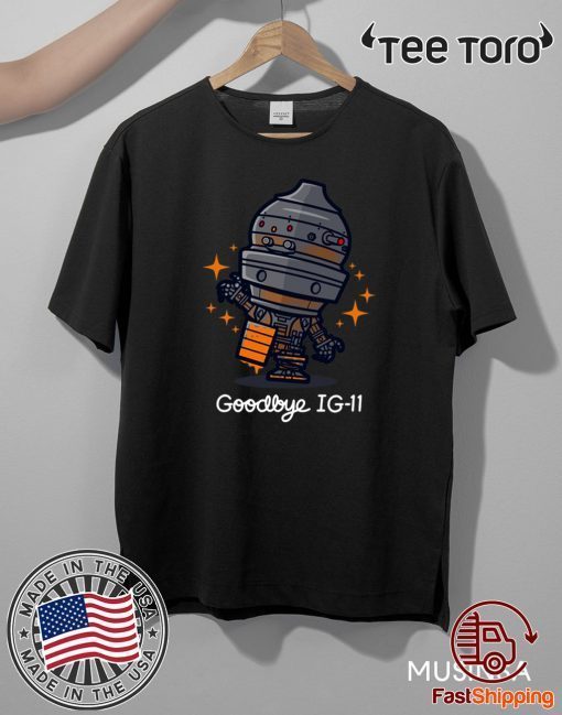 Goodbye IG Mandalorian IG-11 Official T-Shirt