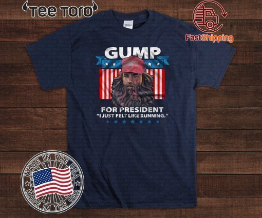 Gump For President I Just Felt Like Running Officia T-Shirt