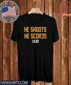 He shoots he scor35 1-9-20 Shirt T-Shirt