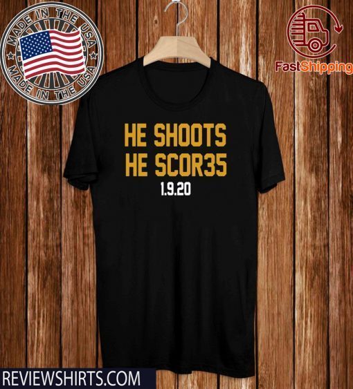 He shoots he scor35 1-9-20 Shirt T-Shirt