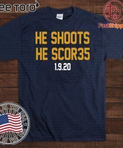 He shoots he scor35 1-9-20 Shirt T-Shirt