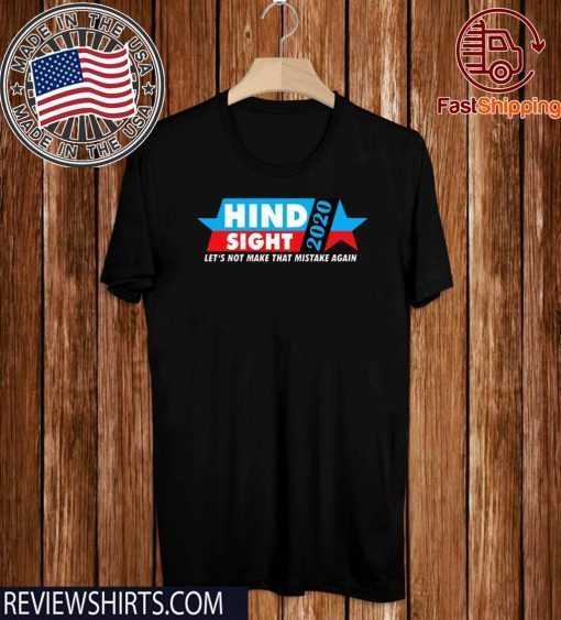 Hindsight 2020 Let's Not Made That Mistake Again T-Shirt