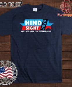 Hindsight 2020 Let's Not Made That Mistake Again T-Shirt