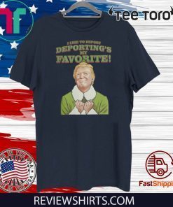 I Like To Deport Deporting's My Favorite Donald Trump Elf T-Shirt