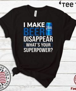 I Make Bud Light Disappear What's Your Superpower 2020 T-Shirt
