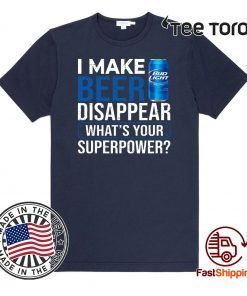 I Make Bud Light Disappear What's Your Superpower 2020 T-Shirt