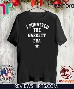 I Survived The Garrett Era T Shirt