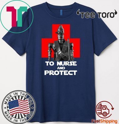 IG-11 To Nurse And Protect Star Wars Shirt T-Shirt - ShirtElephant Office