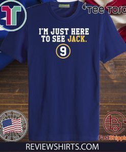 I'm Just Here To See Jack 9 Offcial T-Shirt