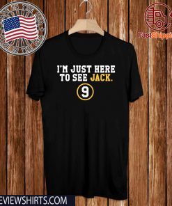 I'm Just Here To See Jack 9 Offcial T-Shirt