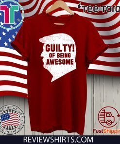 Donald Trump 2020 45th President Guilty Of Being Awesome T Shirt