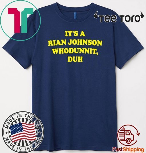 It’s A Rian Johnson Whodunnit Duh Offcial T-Shirt