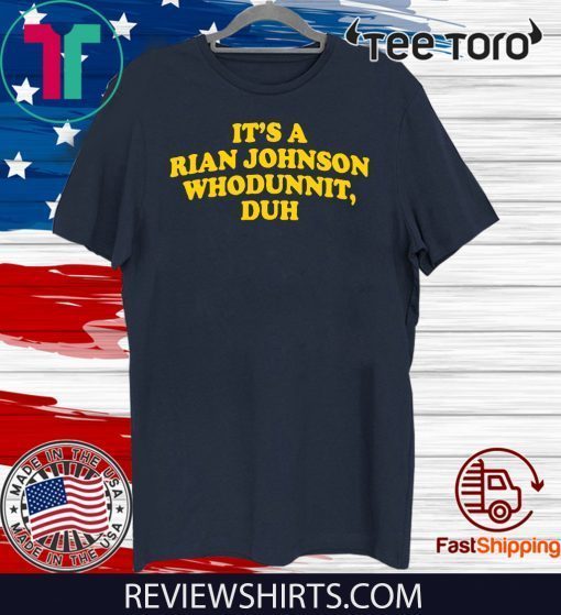 It’s A Rian Johnson Whodunnit Duh 2020 T-Shirt