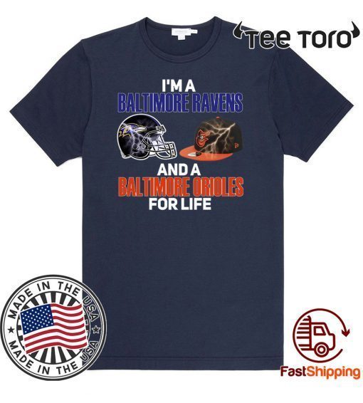 I’m A Baltimore Ravens And A Baltimore Orioles For Life Original T-Shirt