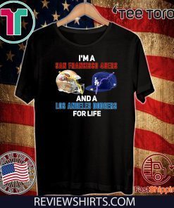 I’m A San Francisca 49ers And A Los Angeles Dodgers For Life T Shirt