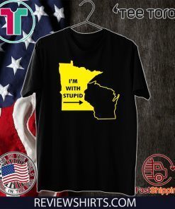 I’m With Stupid Minnesota For T-Shirt