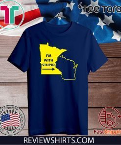 I’m With Stupid Minnesota For T-Shirt