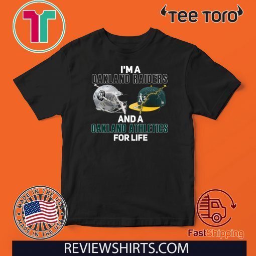 I’m a Oakland Raiders and a’s Oakland Athletics for life 2020 T-Shirt
