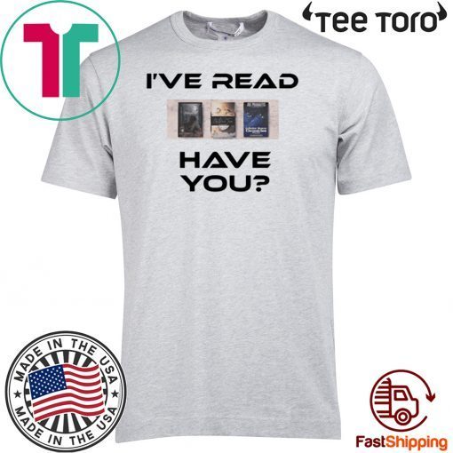 I’ve Read Have You Offcial T-Shirt