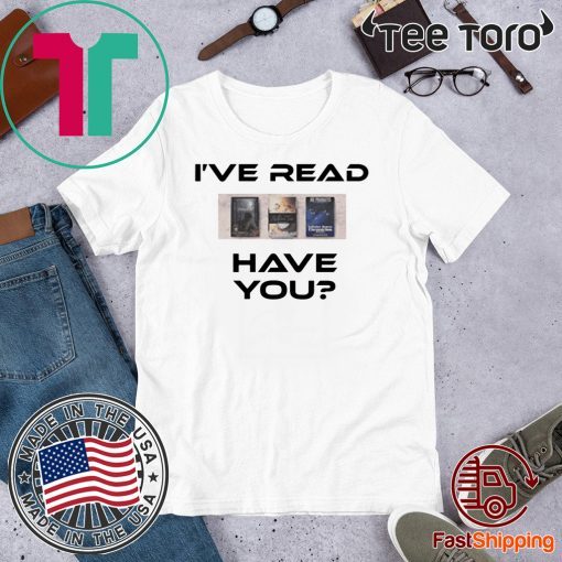 I’ve Read Have You Offcial T-Shirt