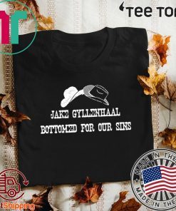 JAKE GYLLENHAAL BOTTOMED FOR OUR SINS 2020 T-SHIRT
