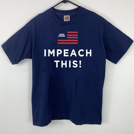 Judge Jeanine Impeach This Shirt T-Shirt