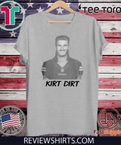 KIRK DIRT SHIRT KIRK COUSINS - MINNESOTA VIKINGS T-SHIRT