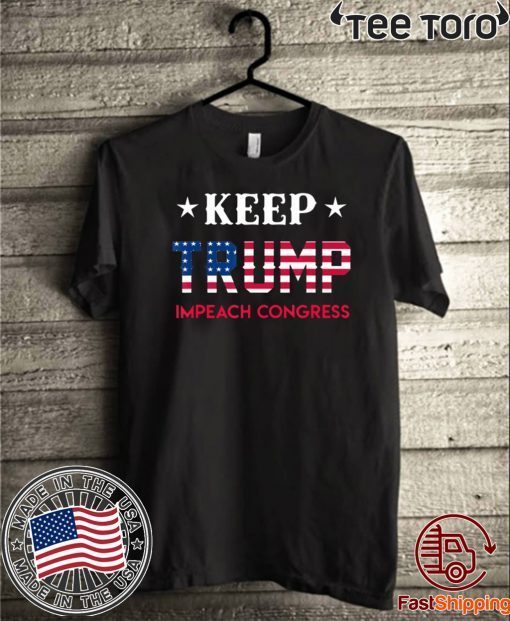 Offcial Keep Trump Impeach Congress T-Shirt