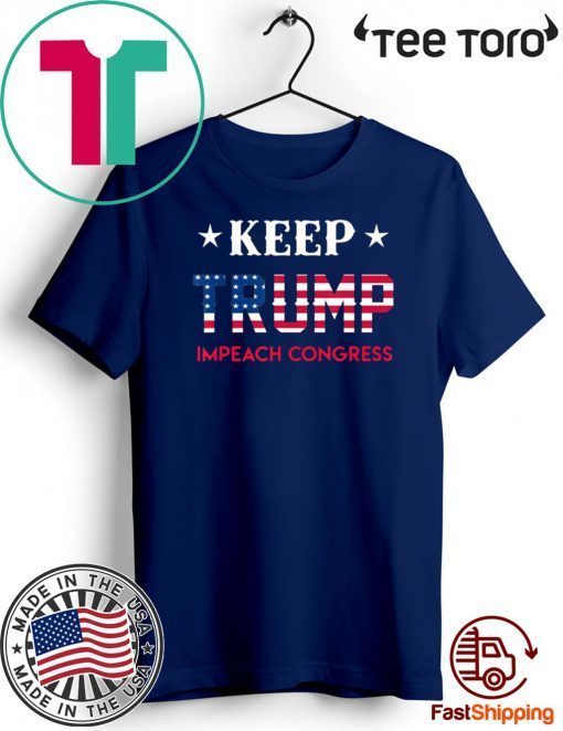 Offcial Keep Trump Impeach Congress T-Shirt