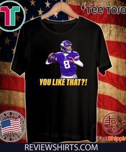 Kirk Cousins You Like That Vikings 2020 T-Shirt