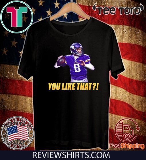 Kirk Cousins You Like That Vikings 2020 T-Shirt