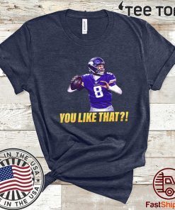 Kirk Cousins You Like That Vikings 2020 T-Shirt