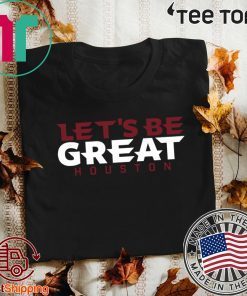 Let's Be Great T-Shirt - Houston Football Shirt