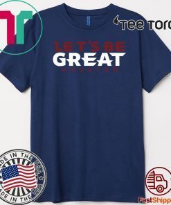 Let's Be Great T-Shirt - Houston Football Shirt